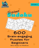 Beginner Sudoku Volume 1: 600 Brain-Engaging Puzzles for Beginners 0987743848 Book Cover