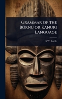 Grammar of the BÃ3rnu or Kanuri Language 1024078736 Book Cover