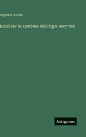 Essai sur le système métrique assyrien 3388786887 Book Cover