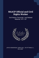 NAACP official and civil rights worker: oral history transcript / and related material, 1971-197 1376685043 Book Cover