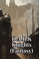 D.A.R.K Knights (Fantasy) B0DR9MCS9D Book Cover