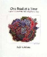 One bead at a time: Exploring creativity with bead embroidery 097055382X Book Cover
