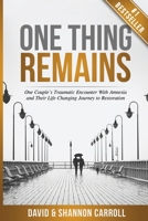 One Thing Remains: One Couple's Traumatic Encounter with Amnesia and Their Life-Changing Journey to Restoration 1950710688 Book Cover