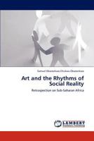 Art and the Rhythms of Social Reality: Retrospection on Sub-Saharan Africa 3847316796 Book Cover