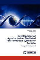 Development of Agrobacterium Mediated Transformation System for Tomato 3659134716 Book Cover