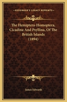 The Hemiptera-Homoptera, Cicadina And Psyllina, Of The British Islands 1377242765 Book Cover