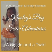 Kinsley's Big Sister Adventures: A Giggle and a Twirl B0F9FVB5JP Book Cover