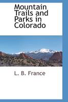 Mountain trails and parks in Colorado 1177453444 Book Cover