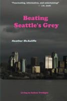 Beating Seattle's Grey 1518693830 Book Cover
