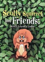 Scotty Squirrel and Friends: Scotty Learns a Lesson 1665761334 Book Cover