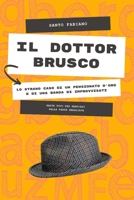 il dottor Brusco: avventura semiseria di un pensionato d'oro e di un gruppo di bene intenzionati (Italian Edition) 1521938547 Book Cover