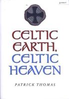 Celtic Earth, Celtic Heaven : Saints and Heroes of the Powys Borderland 1843232294 Book Cover