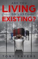 Are You Living Or Just Existing?: How Corruption And Current World Affairs Is Damaging Human Evolution And Personal Growth. 1912400065 Book Cover