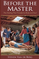 Before the Master: The Healing that Transforms Body and Soul B0DY18MCCF Book Cover