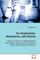 On Amphiphiles, Membranes, and Vesicles 3639172426 Book Cover