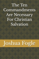 The Ten Commandments Are Necessary For Christian Salvation B0HJ6XQQ6J Book Cover