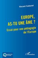 Europe, as-tu une âme ?: Essai pour une pédagogie de l’Europe (Questionner l'Europe) (French Edition) 2336520060 Book Cover