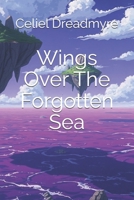 Wings Over The Forgotten Sea B0GDY1D4BX Book Cover