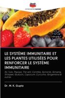 LE SYSTÈME IMMUNITAIRE ET LES PLANTES UTILISÉES POUR RENFORCER LE SYSTÈME IMMUNITAIRE 6200999635 Book Cover