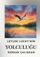 Leylek Lucky'nIn YolculuGu (Turkish Edition) 1105857964 Book Cover