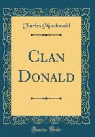 The Clan Donald: Vol. 1 1014959330 Book Cover