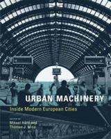 Urban Machinery: Inside Modern European Cities (Inside Technology) 0262514176 Book Cover
