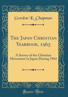 The Japan Christian Yearbook, 1965: A Survey of the Christian Movement in Japan During 1964 9354011446 Book Cover