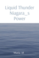 Liquid Thunder Niagara_s Power 7795427685 Book Cover