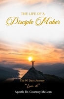 The Life of a Disciple Maker: The 90 Days Journey "Live It" 9769741272 Book Cover