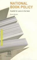 National Book Policy-a Guide for Users in the Field 9231039938 Book Cover
