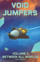 Void Jumpers: Volume 1: Between All Worlds B0C6VTZN2F Book Cover