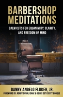 Barbershop Meditations: Calm Cuts for Equanimity, Clarity, and Freedom of Mind B0FCMSJDWR Book Cover