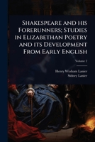 Shakespeare and his Forerunners; Studies in Elizabethan Poetry and its Development From Early English 1024084353 Book Cover