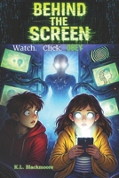 Behind the screen: A middle-grade novel (ages 8–12), blending fantasy, mystery, and adventure in a story of friendship confronting an invisible danger. (K.L. BLACKMOORE YOUTH) B0GGV74CZT Book Cover
