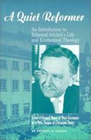 A Quiet Reformer : An Introduction to Edmund Schlink's Life and Ecumenical Theology : From a Gospel Voice in Nazi Germany to a New Vision of Christian Unity 1886513198 Book Cover