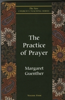 Practice of Prayer (New Church's Teaching Series, Vol 4) 1561011525 Book Cover