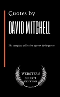 Quotes by David Mitchell: The complete collection of over 1000 quotes B086Y6L3RF Book Cover