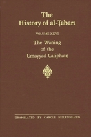 The History of Al-Tabari, Volume 26: The Waning of the Umayyad Caliphate 088706812X Book Cover