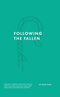 Following the Fallen : Serving Leaders Who Have Fallen Into Sin; What We Can Learn & How Does Restoration Happen 0999467352 Book Cover
