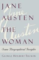 Jane Austen the Woman: Some Biographical Insights 0312126883 Book Cover