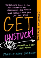 Get Unstuck! Companion Workbook: The ultimate guide to stop procrastinating and overthinking and finally move forward with your life and work. 9464775238 Book Cover