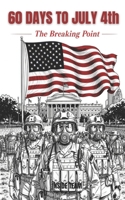 60 Days to July 4th: The Breaking Point B0H25R7SFS Book Cover