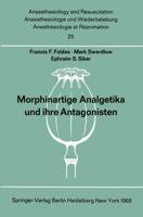 Morphinartige Analgetika Und Ihre Antagonisten: Chemie, Pharmakologie, Anwendung in Der Anaesthesiologie Und Der Geburtshilfe 3540040412 Book Cover