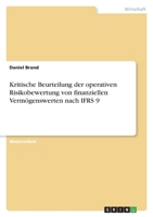 Kritische Beurteilung der operativen Risikobewertung von finanziellen Verm�genswerten nach IFRS 9 3346602516 Book Cover