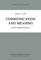 Communication and Meaning: An Essay in Applied Modal Logic (Synthese Library Book 168) 9400970714 Book Cover