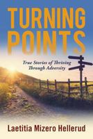 Turning Points: True Stories of Thriving Through Adversity 1732794812 Book Cover