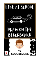 LIKE AT SCHOOL: DRAW ON THE BLACKBOARD B08L3XBXNJ Book Cover