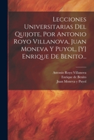 Lecciones Universitarias Del Quijote, Por Antonio Royo Villanova, Juan Moneva Y Puyol, [y] Enrique De Benito... 1021823589 Book Cover