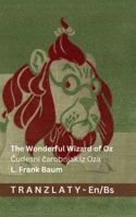 The Wonderful Wizard of Oz / Cudesni carobnjak iz Oza: Tranzlaty English Bosanski (Bosnian Edition) 369229896X Book Cover