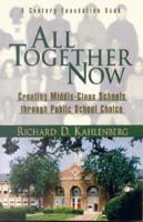 All Together Now: Creating Middle-Class Schools Through Public School Choice 0815748108 Book Cover